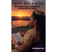 Grace, Grit, & Grind: Become a Self-Published Author in 45 Days