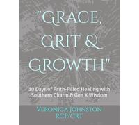 "Grace, Grit & Growth": 30 Days of Faith-Filled Healing with Southern Charm & Gen X Wisdom