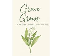 Grace Grows: Christian Prayer Journal for Women | Faith, Gratitude & Reflection