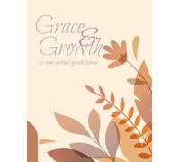 Grace & Growth: 52 week spiritual growth journal