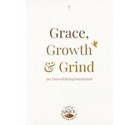 Grace, Growth & Grind: 365 Days of Being Intentional