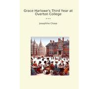 Grace Harlowe's Third Year at Overton College (Classic Books)
