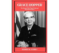 Grace Hopper: The Woman Who Tamed Code and Rewrote the Future