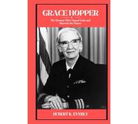 Grace Hopper: The Woman Who Tamed Code and Rewrote the Future