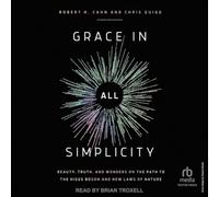 Grace in All Simplicity: Beauty, Truth, and Wonders on the Path to the Higgs Boson and New Laws of Nature