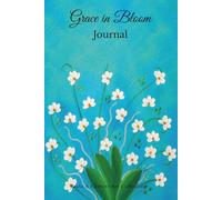 Grace in Bloom Journal: A Floral Reflection & Everyday Writing Notebook