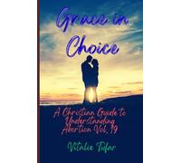 Grace in Choice: A Christian Guide to Understanding Abortion Vol. 19 (How Education Can Change the World)
