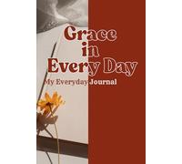 Grace in Every Day: My Everyday Journal