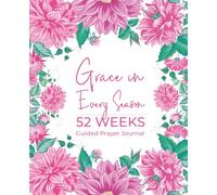 Grace in Every Season: 52 Weeks Guided Prayer Journal