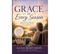 Grace In Every Season: Finding Hope, Strength, and Renewed Purpose Through God's Faitfulness