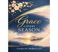 Grace in Every Season: Grace is not bound by circumstance...