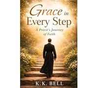 Grace in Every Step: A Priest's Journey of Faith (The Steps of Grace)