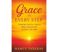 Grace in Every Step: Finding Faith, Peace, and Laughter Along the Way