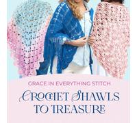 Grace in Every Stitch: Crochet Shawls to Treasure