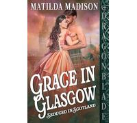 Grace in Glasgow: A Scottish Historical Romance: 3 (Seduced in Scotland)