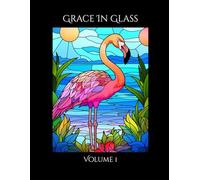 Grace in Glass: Volume 1 (The Menagerie Mosaic)