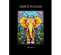 Grace in Glass: Volume 4 (The Menagerie Mosaic)