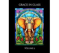 Grace in Glass: Volume 5 (The Menagerie Mosaic)
