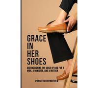 Grace in Her Shoes:: Distinguishing the Voice of God for a Wife, a Minister, and a Mother
