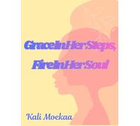 Grace in Her Steps, Fire in Her Soul