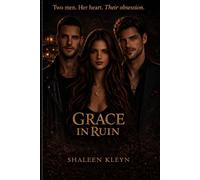 Grace In Ruin: Two men. Her Heart. Their Obsession (The Grace Series)