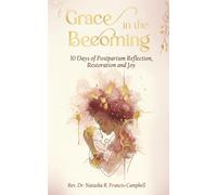 Grace in the Becoming: 30 Days of Postpartum Reflection, Restoration and Joy (Grace Devotional Series)