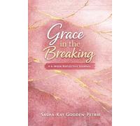 Grace in the breaking: Healing. Faith. Restoration.