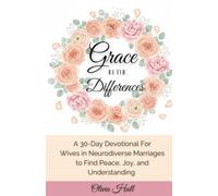 Grace in the Differences: A 30-Day Devotional for Wives in Neurodiverse Marriages to Find Peace, Joy, and Understanding