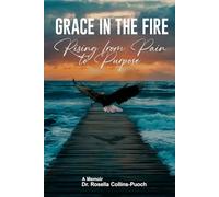 GRACE IN THE FIRE: Rising From Pain To Purpose