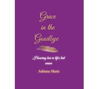 Grace in the Goodbye: Honoring love in life's last season