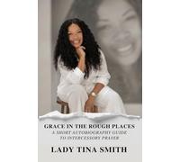 Grace in the Rough Places: A Short Autobiography Guide to Intercessory Prayer