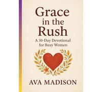 Grace in the Rush: A 30-Day Devotional for Busy Women