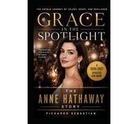 GRACE IN THE SPOTLIGHT: The Anne Hathaway Story
