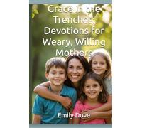Grace in the Trenches: Devotions for Weary, Willing Mothers