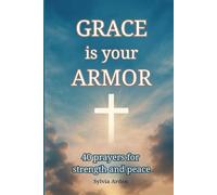 Grace is your armor: 40 prayers for strength and peace