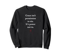 Grace Isn'T Permission to Sin It's Grace Not To - Evangelism Sudadera