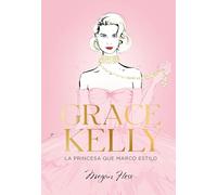 Grace Kelly. La princesa que marcó estilo: 4 (Biblioteca Megan Hess)