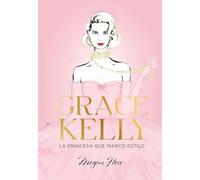 Grace Kelly. La Princesa Que Marcó Estilo