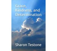 Grace, Kindness, and Determination (Lives Remembered: A Memoir and Two Short Stories)