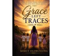 Grace Left Traces: A story of faith, timing, motherhood, and the quiet ways grace arrives