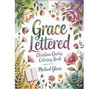 Grace Lettered: Christian Quotes Coloring Book - Inspirational Bible Verses and Faith-Based Typography Designs for Adults, Women, Worship, Prayer, Meditation and Stress Relief