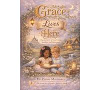 Grace Lives Here: A Gentle Story of God's Love, Kindness, and Belonging (The Chronicles of Grace: Children's Series)