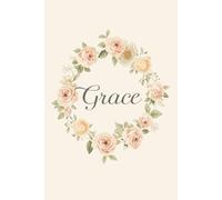 Grace Notebook - Personalized Notebook for Grace, Unique Gift for Her, 6x9 120 Pages