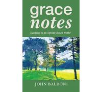 Grace Notes: Leading in an Upside-Down World