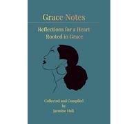 Grace Notes: Reflections for a Heart Rooted in Grace