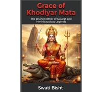 Grace of Khodiyar Mata: The Divine Mother of Gujarat and Her Miraculous Legends