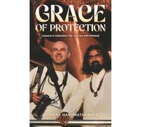 Grace of Protection - Lessons in Liberation: My Journey with Mohanji