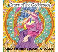 Grace of the Goddesses: Greek Mythical Magic to Color