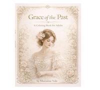 Grace of the Past: An Elegant Mindful Coloring Book for Women Inspired by Classic Beauty and Timeless Calm