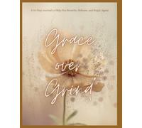 Grace over Grind: A 30-Day Journal to Help You Breathe, Release, and Begin Again